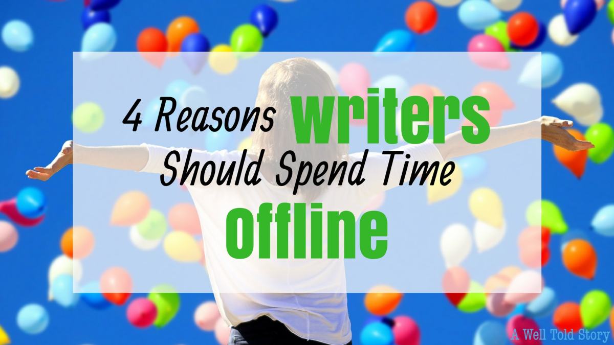 Why Writers should spend time offline